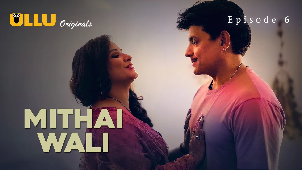 Mithai Wali Episode 6: Rasa Manis Yang Menggoda Di Ranjang