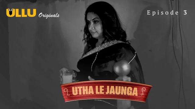 Utha Le Jaunga 2025: Episode 3 – Adegan Panas Dan Nafsu Membara Di Seri Erotis Ullu